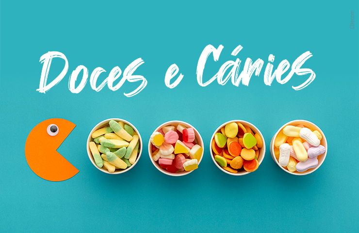 DOCES E CÁRIES: ENTENDA A RELAÇÃO ENTRE ELES! 