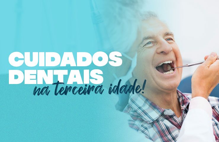 Cuidados dentais na terceira idade!