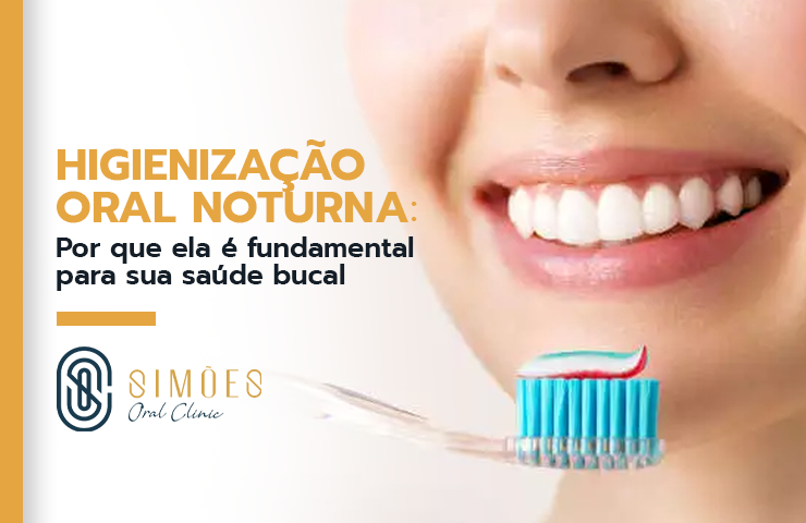 Higienização oral noturna: Por que ela é fundamental para sua saúde bucal